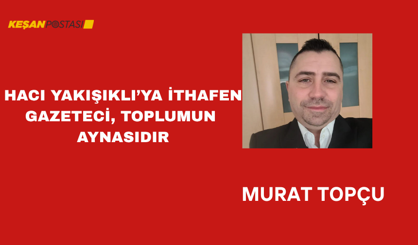 HACI YAKIŞIKLI’YA İTHAFEN