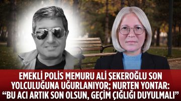 Nurten Yontar: “Emeklilerin geçim çığlığı artık duyulmalı”