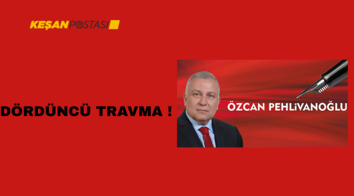  DÖRDÜNCÜ TRAVMA !