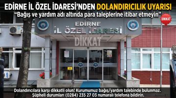 Edirne İl Özel İdaresi’nden dolandırıcılık uyarısı