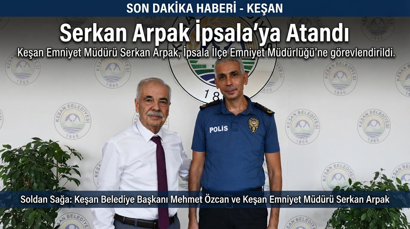 Serkan Arpak İpsala’ya atandı