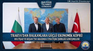 Bulgar-Türk Ticaret ve Sanayi Odası’na stratejik ziyaret