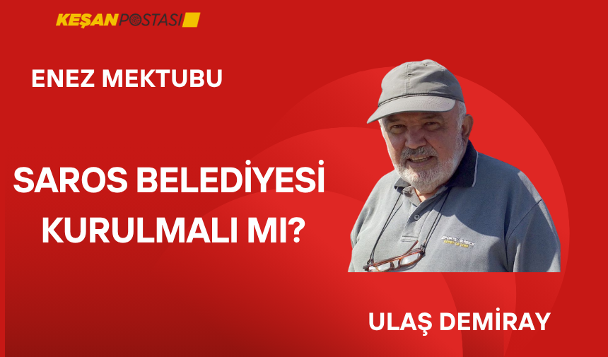 SAROS BELEDİYESİ KURULMALI MI?