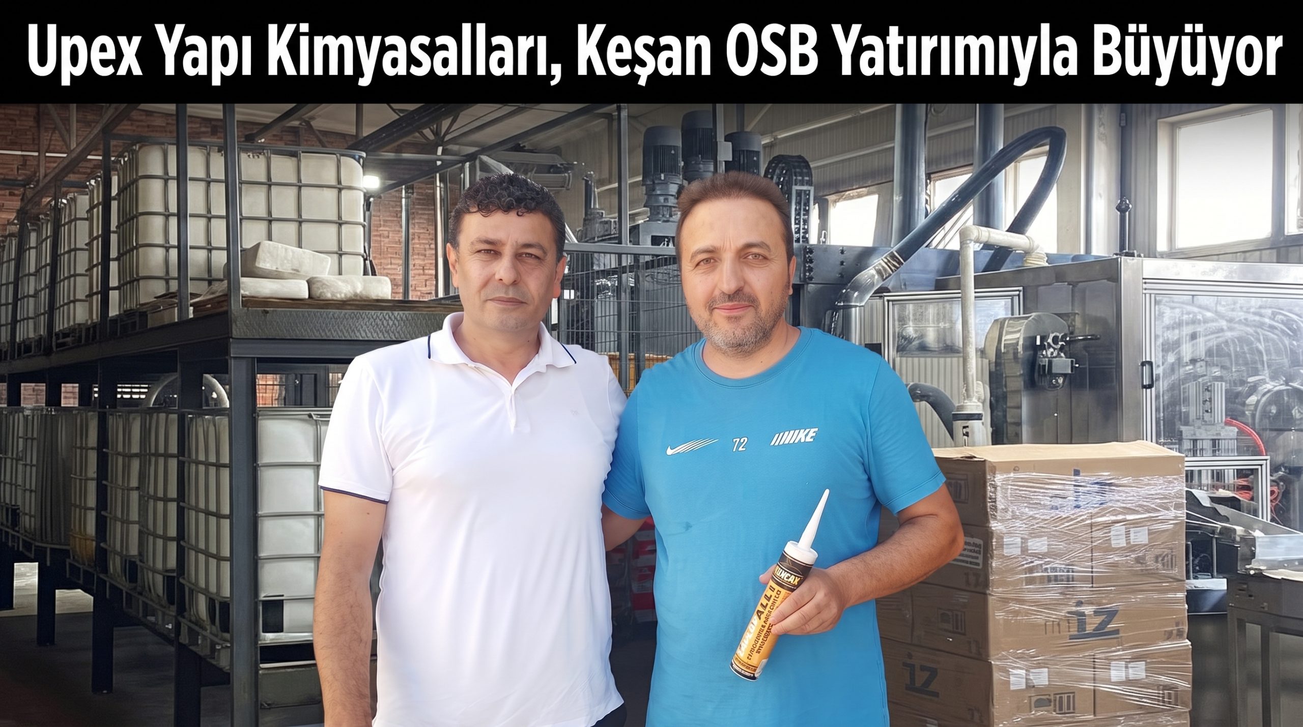 Upex, Keşan OSB yatırımıyla üretim gücünü artıracak