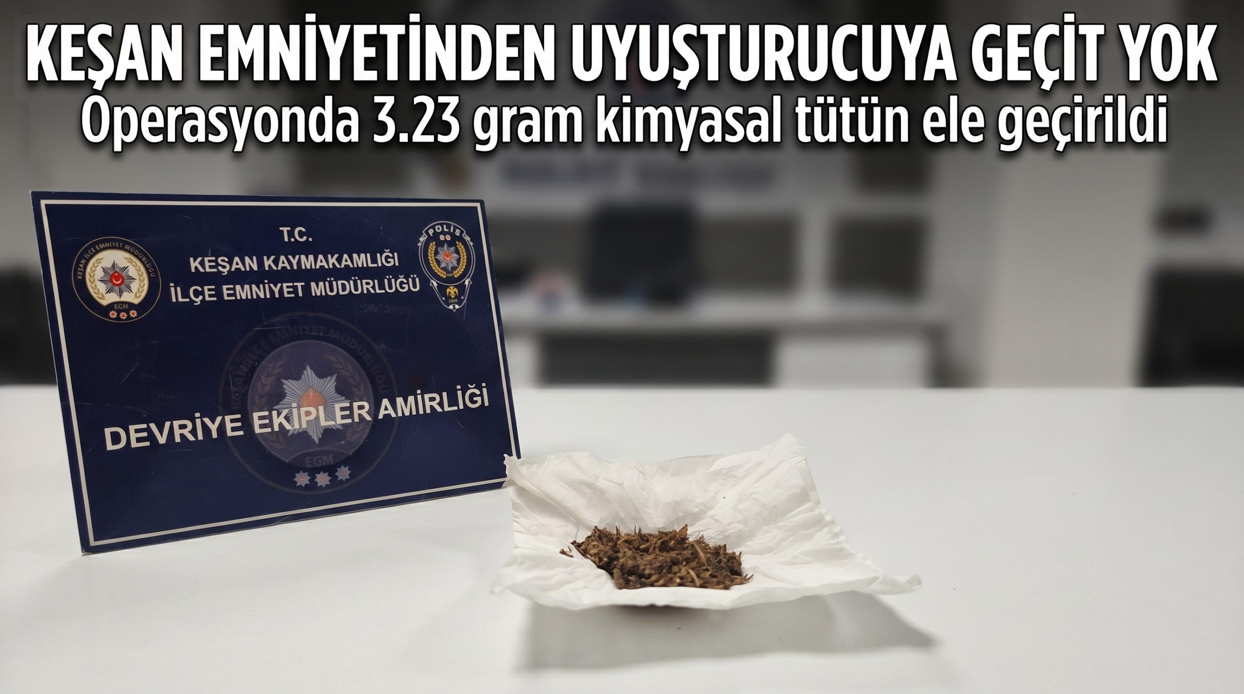 Keşan’da şüpheli şahsın üzerinden uyuşturucu madde çıktı