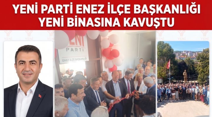 YENi Parti Enez İlçe Başkanlığı açıldı