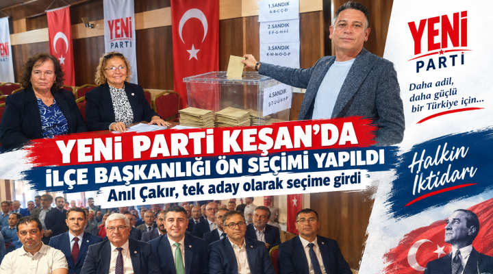 Yeni Parti Keşan ‘da İlçe Başkanlığı ön seçimi yapıldı