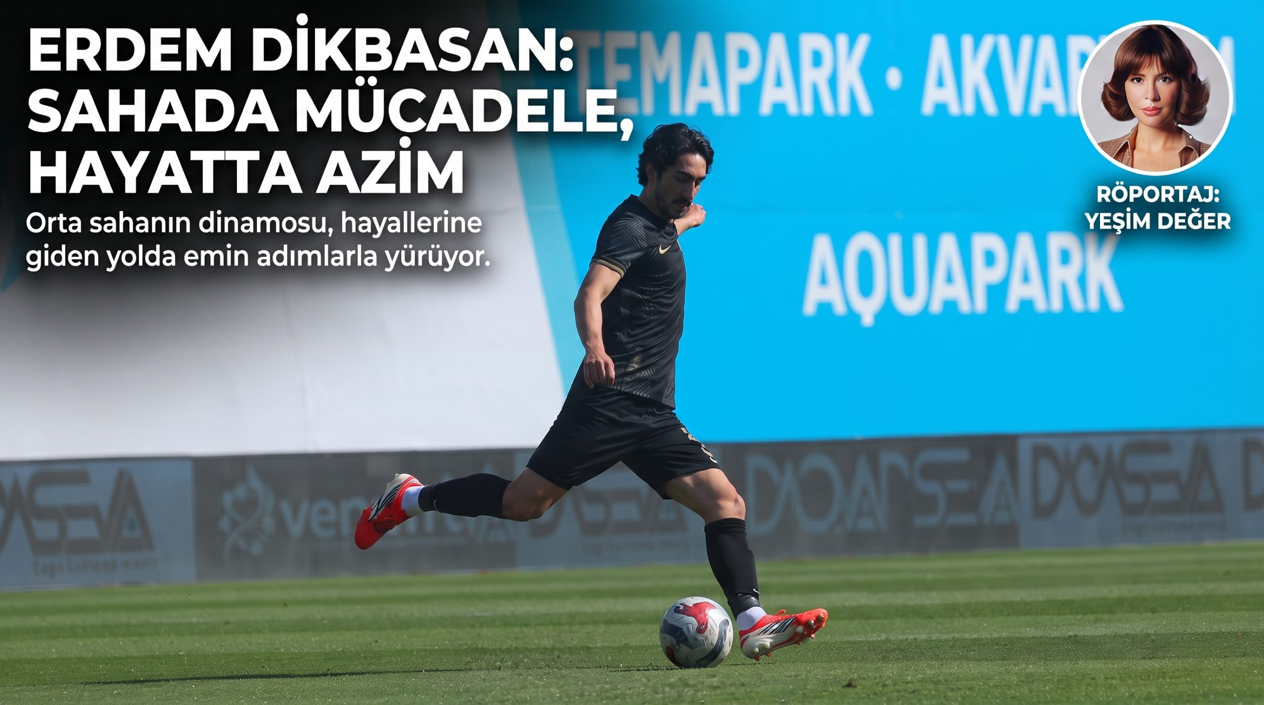 Erdem Dikbasan: Sahada mücadele, hayatta azim
