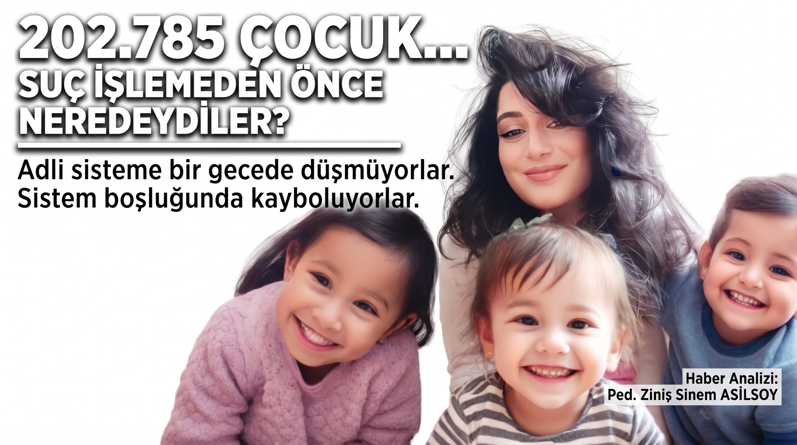 202.785 ÇOCUK… SUÇ İŞLEMEDEN ÖNCE NEREDEYDİLER?