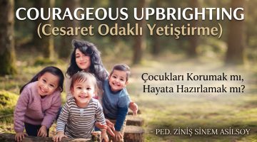 Çocukları Korumak mı, Hayata Hazırlamak mı?