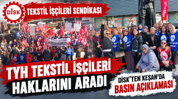 TYH Tekstil işçileri haklarını Keşan’da aradı