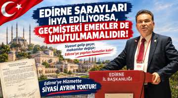 Şimşek” Siyaset gelip geçer, Edirne’ye yapılan hizmetler kalır!
