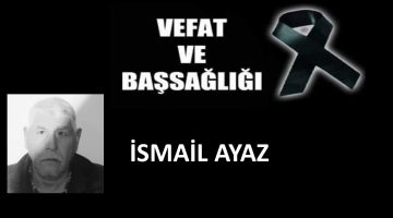 İsmail Ayaz vefat etti