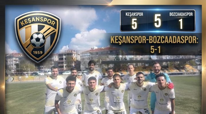 Keşanspor, Bozcaadaspor’u 5-1 mağlup etti
