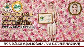 Akif Manaf Sağlık ve Barış Ödülü” Şimdi de Rusya’da