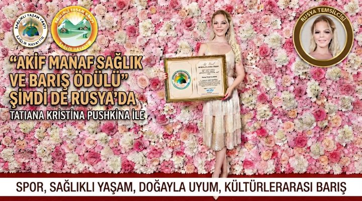 Akif Manaf Sağlık ve Barış Ödülü” Şimdi de Rusya’da