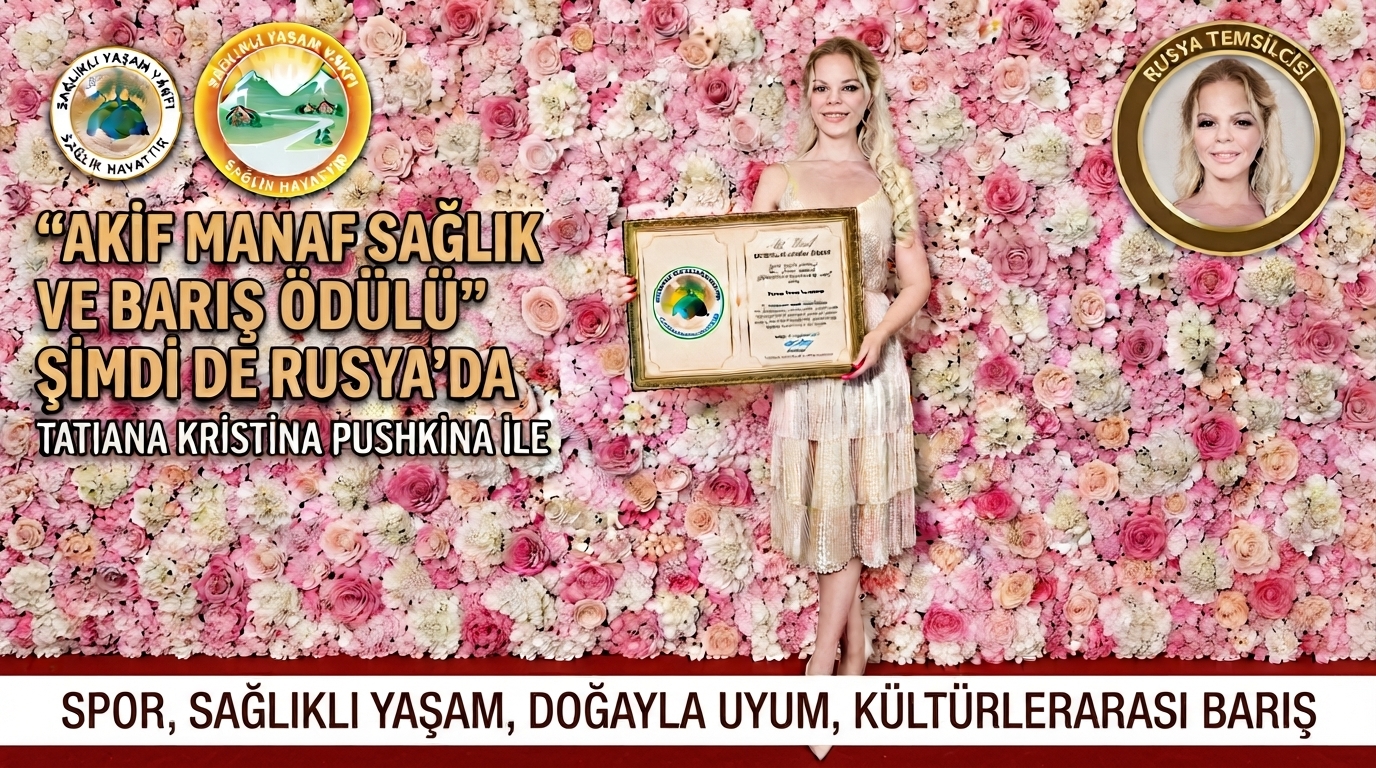 Akif Manaf Sağlık ve Barış Ödülü” Şimdi de Rusya’da