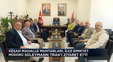 Mahalle Muhtarlarından Süleyman Trak’a ziyaret