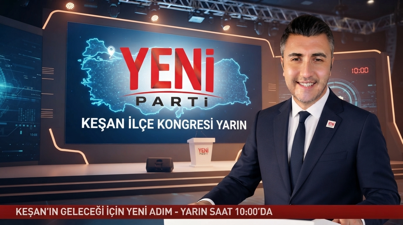 YENİ Parti Keşan İlçe Kongresi yarın gerçekleştirilecek