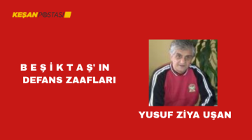 B E Ş İ K T A Ş’ IN DEFANS ZAAFLARI