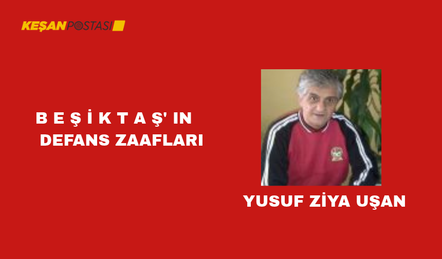 B E Ş İ K T A Ş’ IN DEFANS ZAAFLARI