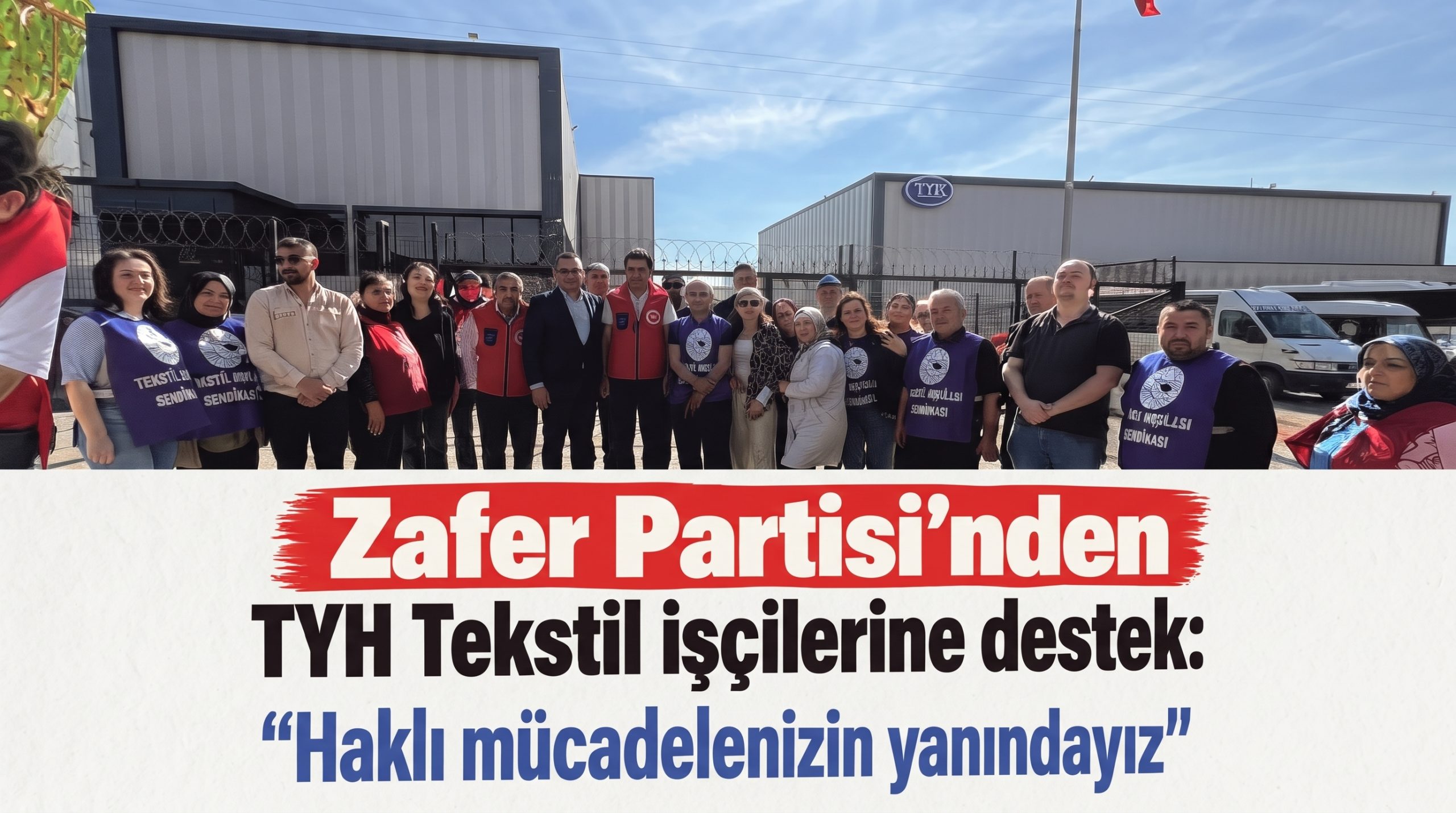 Zafer Partisi’nden TYH Tekstil işçilerine destek