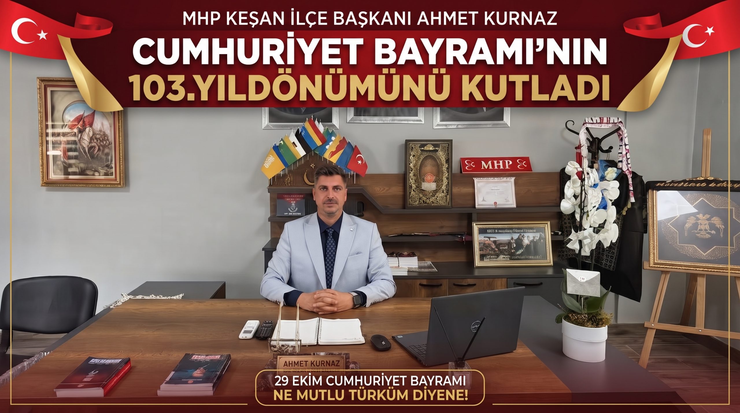 Ahmet Kurnaz Cumhuriyet Bayramı’nın 103.yıldönümünü kutladı