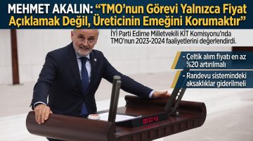 Akalın: “TMO’nun bir görevi de üreticinin emeğini korumaktır”