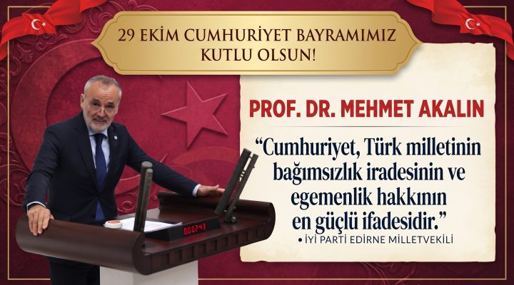 Mehmet Akalın’dan 29 Ekim Cumhuriyet Bayramı mesajı