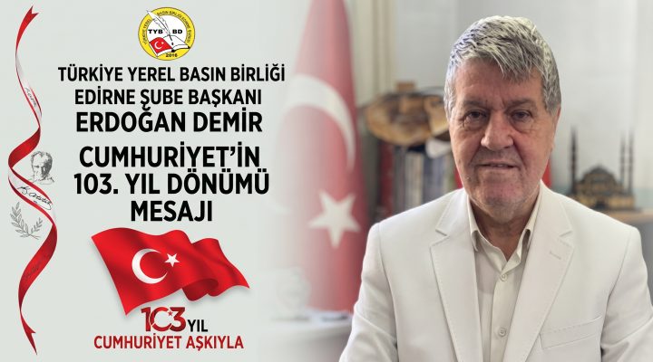 Erdoğan Demir’den Cumhuriyet’in 103. yıl dönümü mesajı
