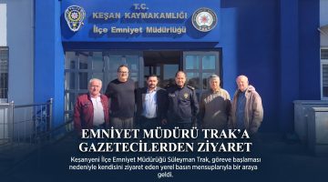 Keşanlı Gazetecilerden Süleyman Trak’a “Hoş geldin”  ziyareti
