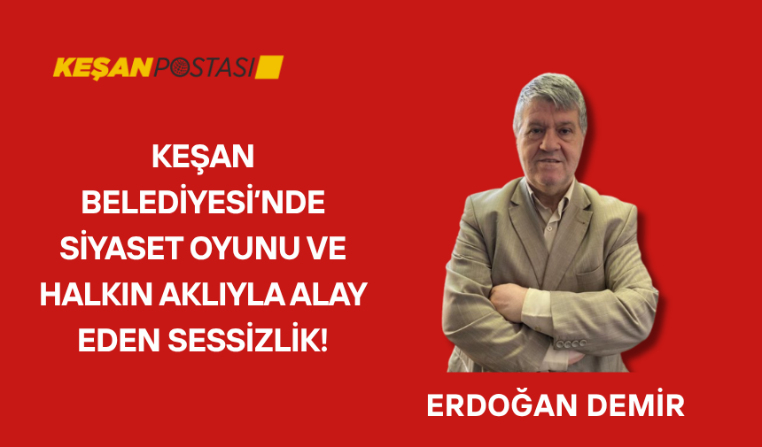 Keşan Belediyesi’nde halkın aklıyla alay eden sessizlik
