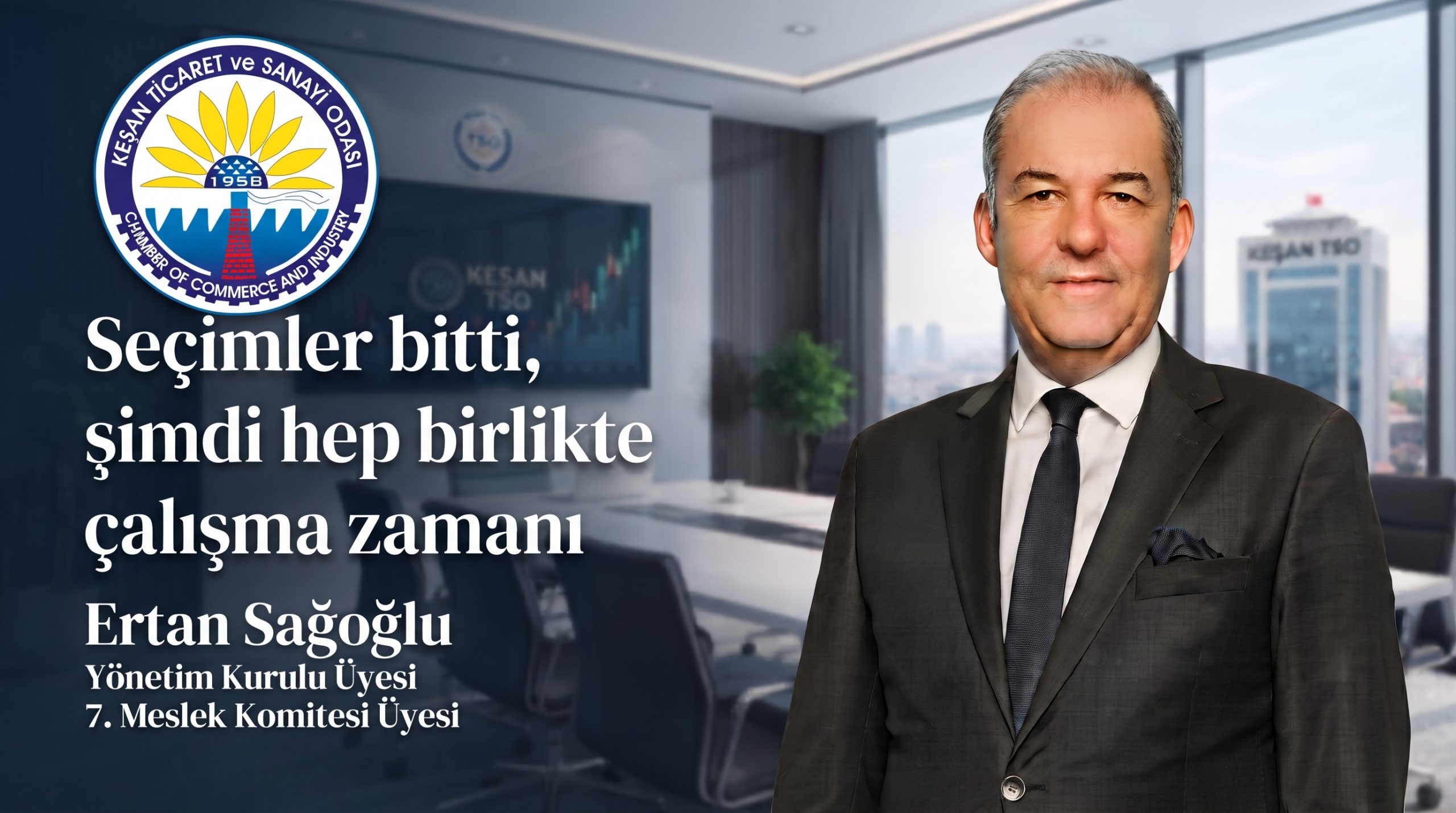 Ertan Sağoğlu “Seçimler bitti , şimdi hep birlikte çalışma zamanı”