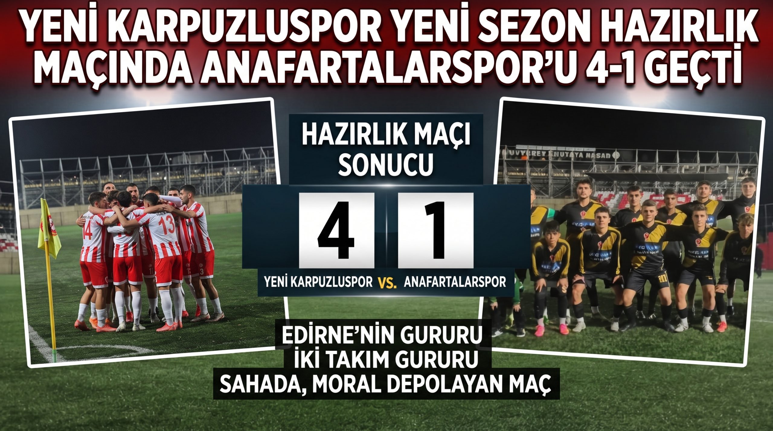 Yeni Karpuzluspor hazırlık maçında Anafartalarspor’u 4-1’le geçti