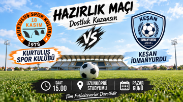 Keşan İdmanyurdu 18 Kasım Kurtuluşspor karşılaşacak