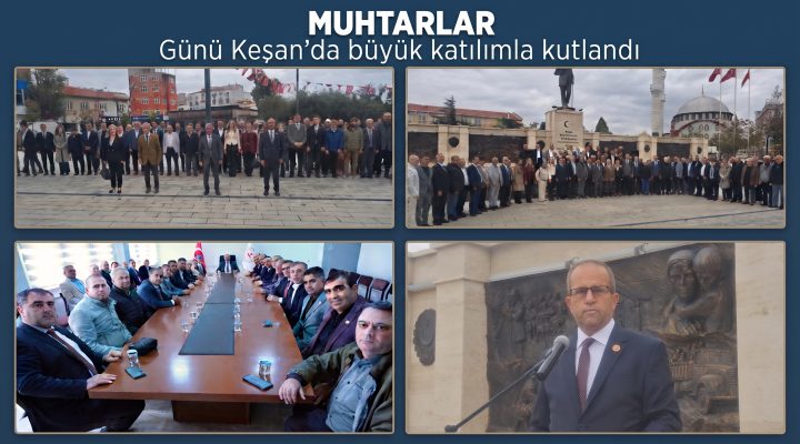 Muhtarlar Günü Keşan’da büyük katılımla kutlandı