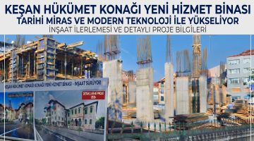 Keşan’da yıkılan eski Hükümet Konağı inşaatı hızla yükseliyor