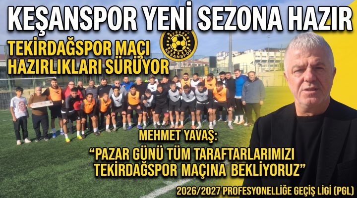 Yavaş,”Taraftarlarımızı Tekirdağspor maçına bekliyoruz”