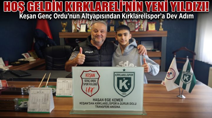 Keşan Genç Ordu SK’dan Kırklarelispor’a gurur dolu transfer!