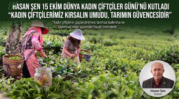 Hasan Şen 15 Ekim Dünya Kadın Çiftçiler Günü’nü kutladı