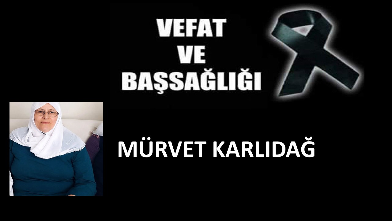 Mürvet Karlıdağ vefat etti