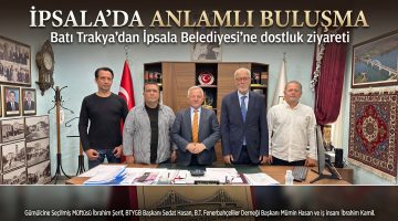 Batı Trakya’dan İpsala Belediyesi’ne dostluk ziyareti