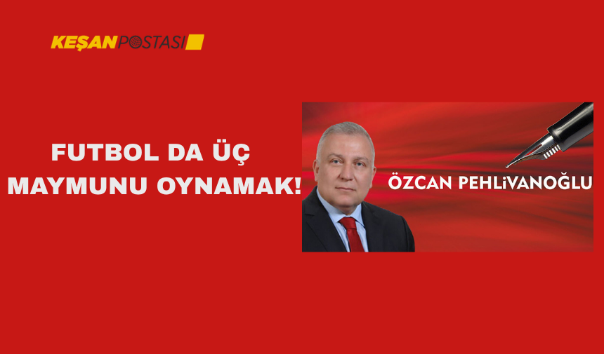 FUTBOLDA ÜÇ MAYMUNU OYNAMAK!