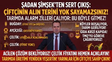 Şadan Şimşek “Çiftçinin alın terini yok sayamazsınız!”