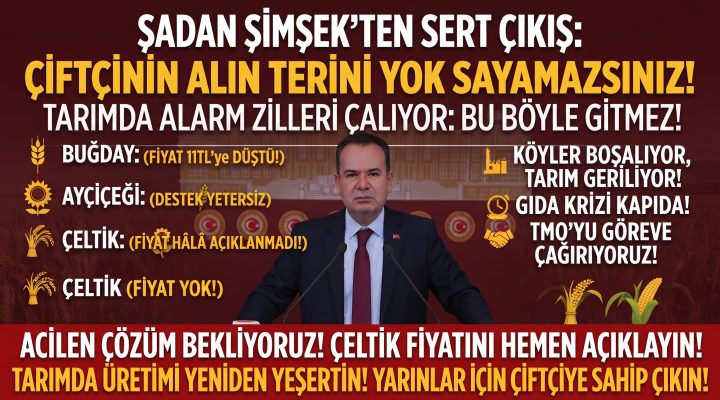Şadan Şimşek “Çiftçinin alın terini yok sayamazsınız!”