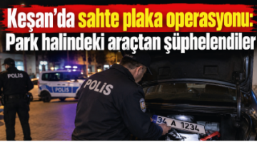 Keşan’da sahte plaka operasyonu