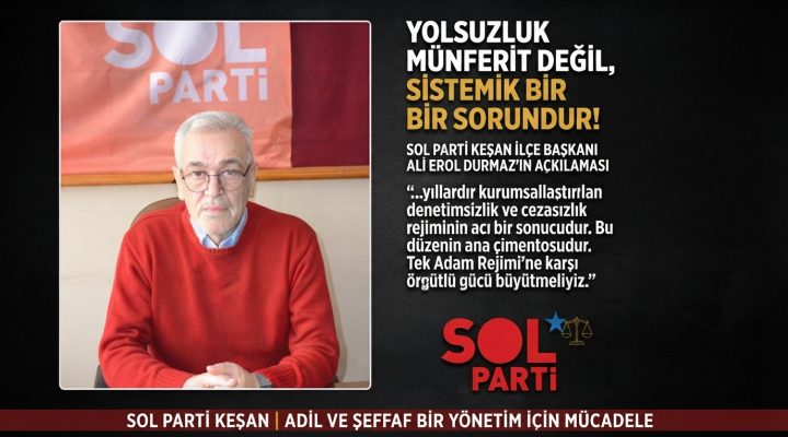 Erol Durmaz: “Yolsuzluk münferit değil, sistemik bir sorundur!”