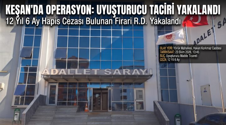 Keşan’da uyuşturucu taciri yakalandı