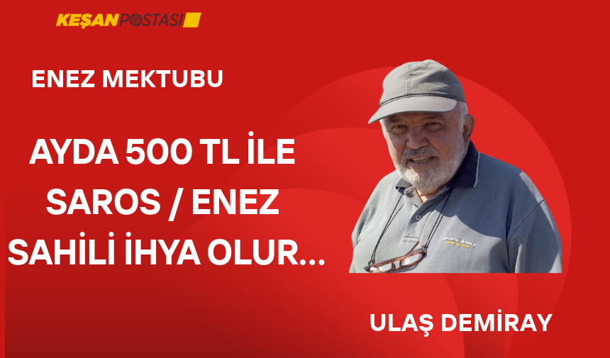 AYDA 500 TL İLE SAROS ENEZ SAHİLİ İHYA OLUR…