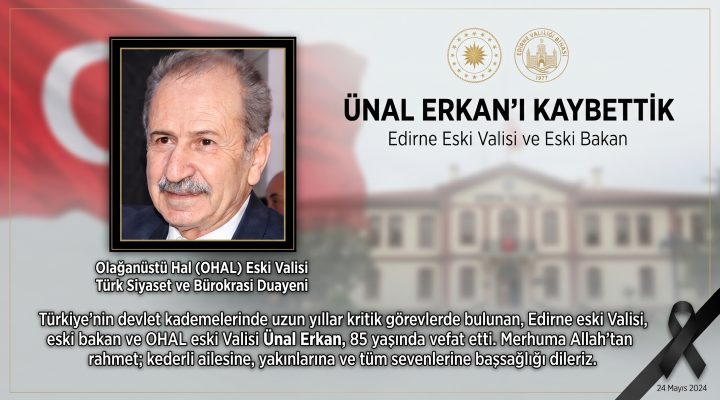 Ünal Erkan hayatını kaybetti